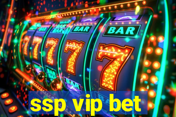 ssp vip bet